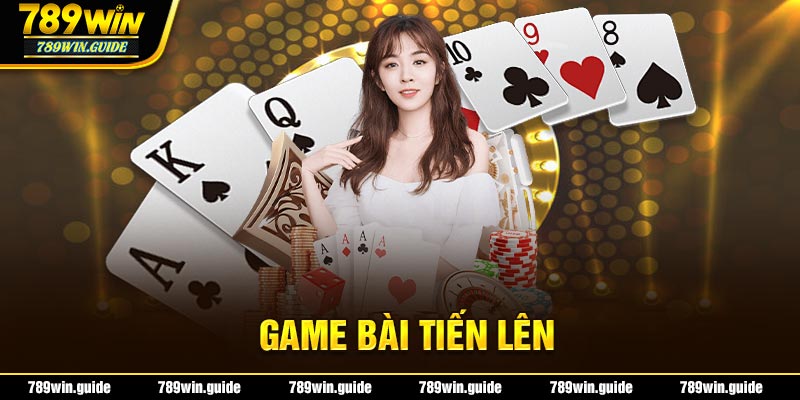 Tiến lên tại 789Win nhận được sự yêu thích của mọi người