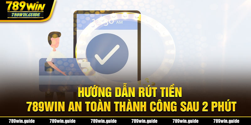 Các câu hỏi giúp bạn hiểu hơn về giao dịch rút tiền 789WIN