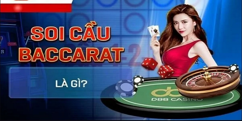 Tìm hiểu thêm về trò chơi và cách soi cầu Baccarat