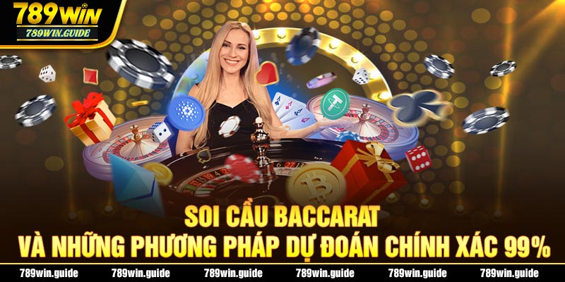 Những Phương Pháp Soi Cầu Baccarat Dự Đoán Đúng 99%