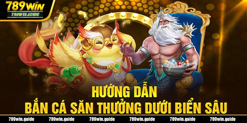 Hướng dẫn bắn cá săn thưởng dưới biển sâu