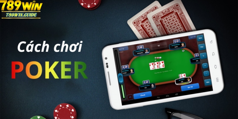 Cách chơi Poker online chi tiết cho người mới