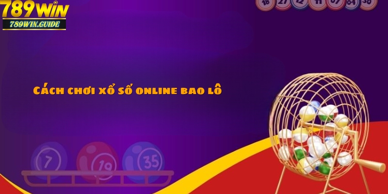 Học cách chơi xổ số online theo kiểu bao lô