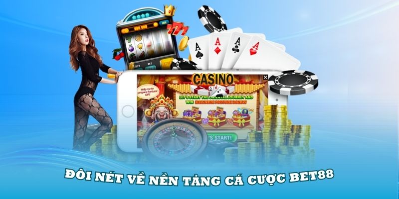 doi-net-ve-nen-tang-ca-cuoc-bet88