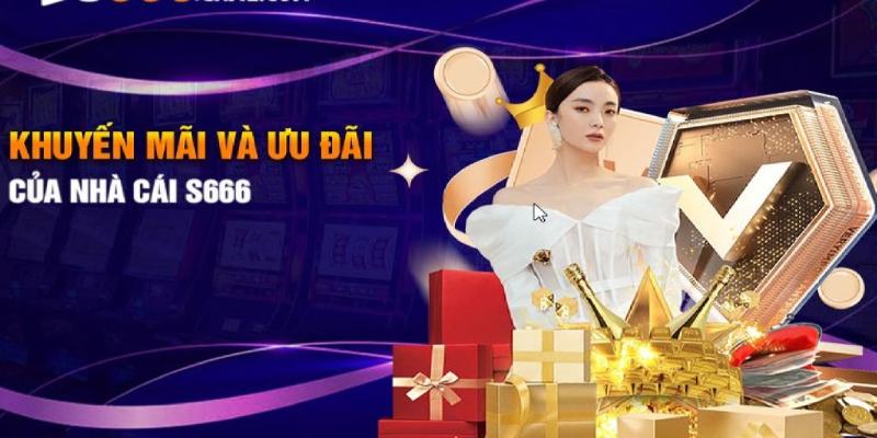 Khuyến mãi S666 dành cho mọi hội viên tham gia đáp ứng đủ điều kiện